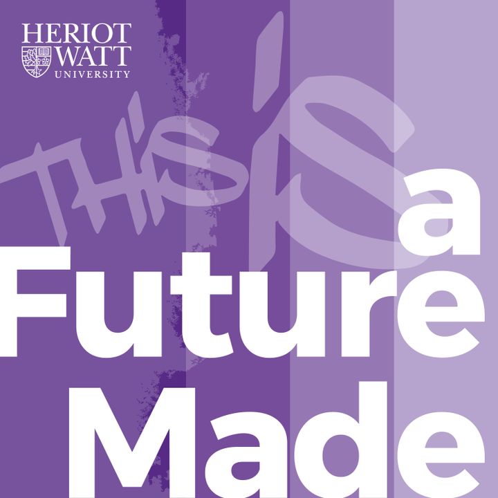 Robotics in Healthcare Episode - Heriot-Watt's 'A Future Made' Podcast
